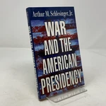 War And The American Presidency By Arthur M. Schlesinger Jr. Hc First Edition. Fixed Price $20.00.